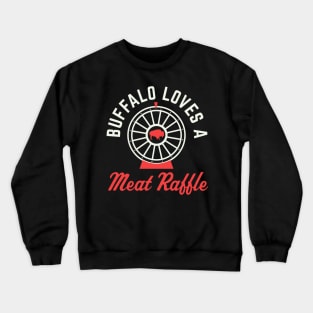 Meat Raffles Buffalo Loves a Meat Raffle WNY Crewneck Sweatshirt